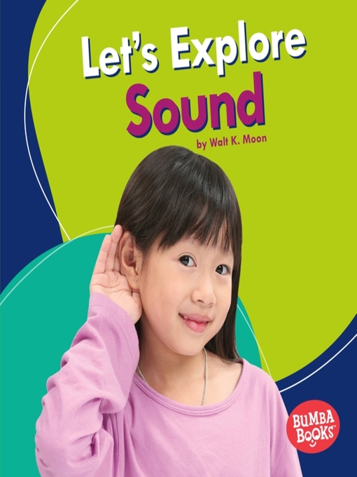 Title details for Let's Explore Sound by Walt K. Moon - Available